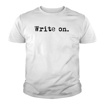 Write On Funny Writing Gift For Writers Black Text Raglan Baseball Tee Youth T-shirt | Mazezy