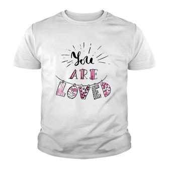 You Are Loved Happy Valentine's Day Youth T-shirt | Mazezy