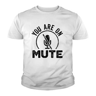 You Are On Mute Funny Vintage Work From Home Retro Zip Youth T-shirt | Mazezy