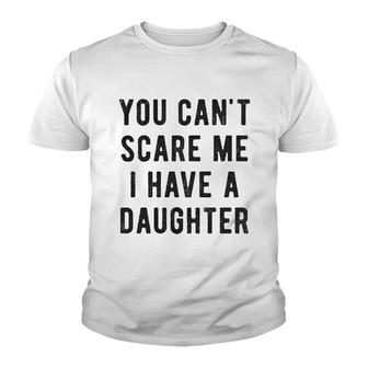 You Cant Scare Me I Have A Daughter V2 Youth T-shirt - Thegiftio UK