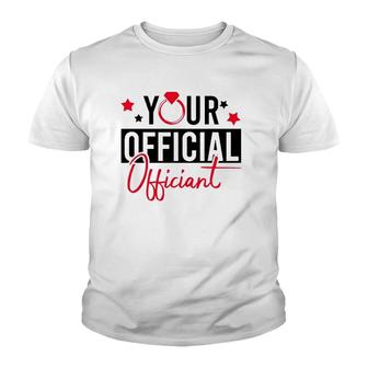 Your Official Officiant Groom Bride Couple Wedding Marriage Youth T-shirt | Mazezy
