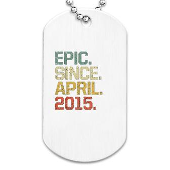 6 Years Old Epic Since April 2015 Dog Tag | Mazezy