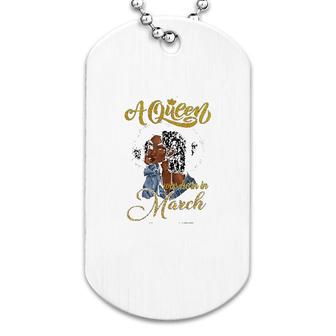 A Queen Was Born In March Dog Tag | Mazezy