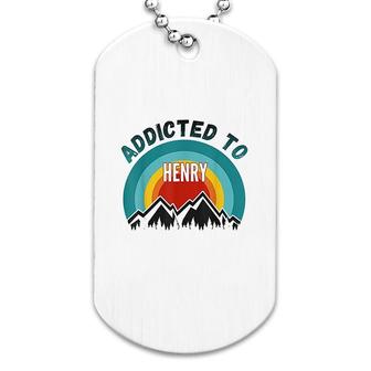 Addicted To Henry Dog Tag | Mazezy