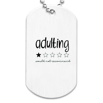 Adulting Would Not Recommend Dog Tag | Mazezy