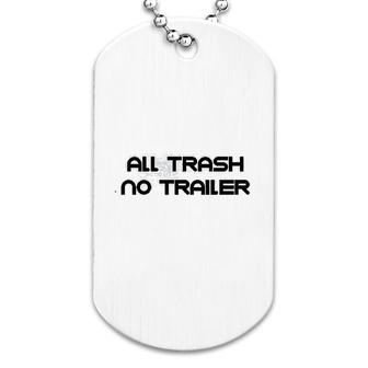 All Trash No Trailer Dog Tag | Mazezy