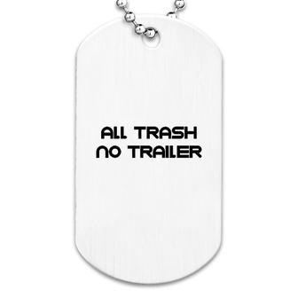 All Trash No Trailer Dog Tag | Mazezy