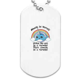 Always Be A Narwhal Unicorn Dog Tag | Mazezy