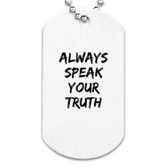 Always Speak Your Truth Dog Tag | Mazezy