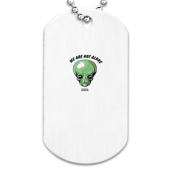 Ancient Aliens We Are Not Alone Dog Tag | Mazezy
