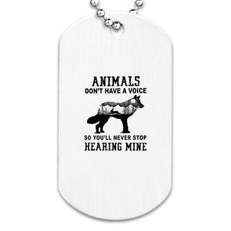 Animal Dont Have A Voice Wolf Dog Tag | Mazezy