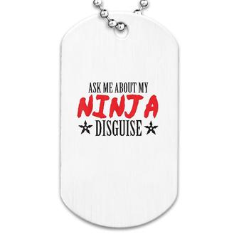 Ask Me About My Ninja Dog Tag | Mazezy
