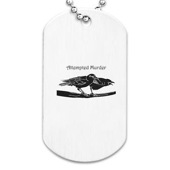 Attempted Murder Funny Sarcastic Dog Tag | Mazezy