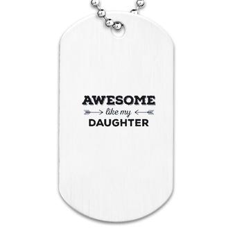 Awesome Like My Daughter Dog Tag | Mazezy