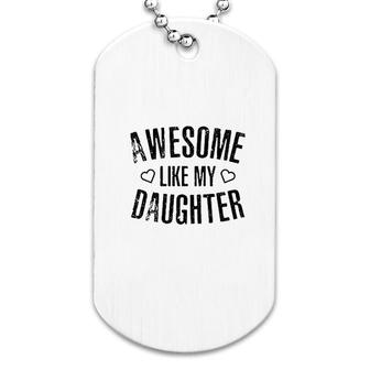 Awesome Like My Daughter Dog Tag | Mazezy