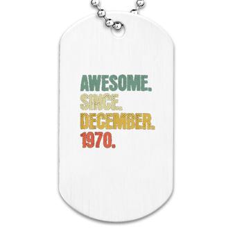Awesome Since December 1970 Dog Tag | Mazezy