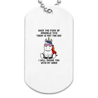 Back The F Up Not Today Funny Unicorn Dog Tag | Mazezy