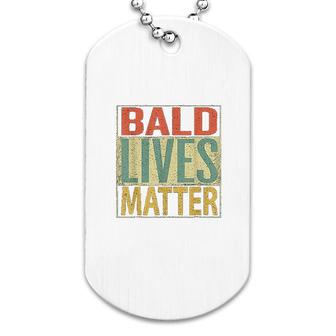 Bald Lives Matter Funny Bald Head Dog Tag | Mazezy UK