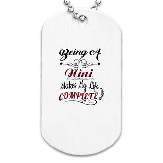 Being A Nini Makes My Life Complete Dog Tag | Mazezy