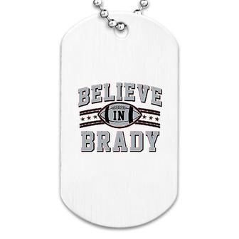 Believe In Brady Football Sports Fan Dog Tag | Mazezy