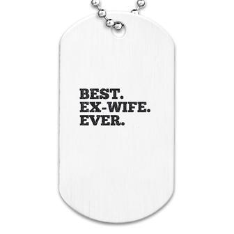 Best Ex Wife Ever Dog Tag | Mazezy