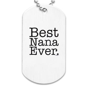 Best Nana Ever Dog Tag | Mazezy
