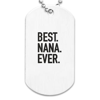 Best Nana Ever Relaxed Dog Tag | Mazezy