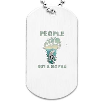 Bigfoot People Not A Big Fan Dog Tag | Mazezy