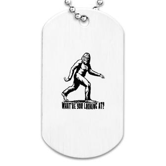 Bigfoot What Are You Looking At Dog Tag | Mazezy