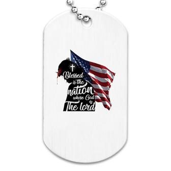 Blessed Is The Nation Whose God Is The Lord Dog Tag