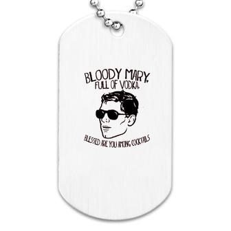 Bloody Mary Full Of Vodka Dog Tag | Mazezy