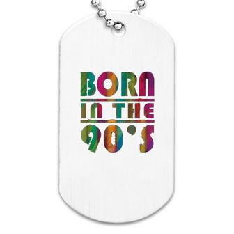 Born In The 90s Nineties Retro Dog Tag | Mazezy