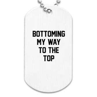 Bottoming My Way To The Top Dog Tag | Mazezy