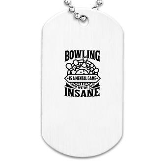 Bowling Is A Mental Game Dog Tag | Mazezy