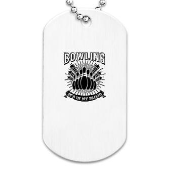 Bowling Is In My Blood Dog Tag | Mazezy