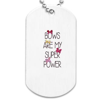 Bows Are My Super Power Dog Tag | Mazezy