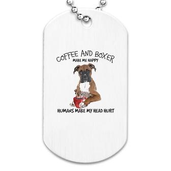 Boxer And Coffee Make Me Happy Dog Tag | Mazezy