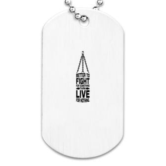 Boxing Better To Fight For Something Dog Tag | Mazezy