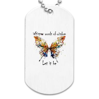 Butterfly Let It Be Dog Tag | Mazezy