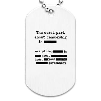 Censorship Government The Worst Part Dog Tag | Mazezy