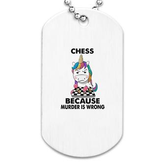 Chess Because Is Wrong Unicorn Dog Tag | Mazezy