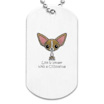 Chihuahua Life Is Better Dog Tag | Mazezy