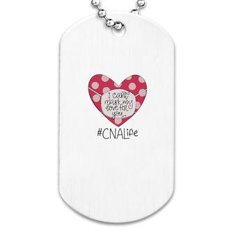 Cna I Cant Hide My Love For You Dog Tag | Mazezy