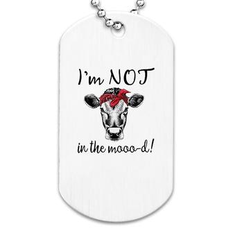Cow Im Not In The Mood Dog Tag | Mazezy