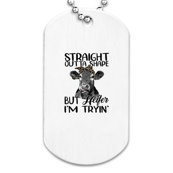 Cow Outta Shape But Heifer Dog Tag | Mazezy