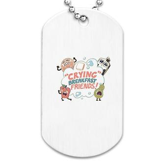 Crying Breakfast Friends Dog Tag | Mazezy