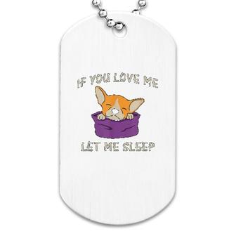 Cute Chihuahua Love Me Let Me Sleep Dog Tag | Mazezy