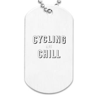 Cycling And Chill Dog Tag | Mazezy