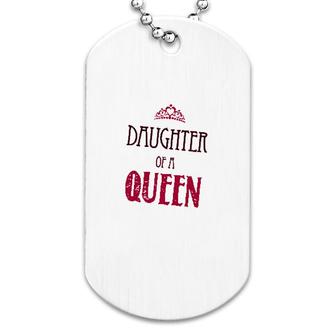 Daughter Of A Queen Dog Tag | Mazezy