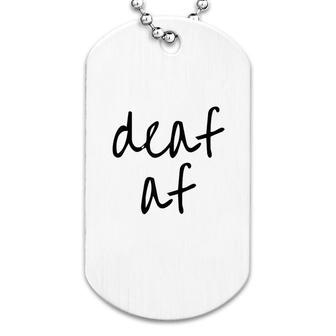 Deaf Af Dog Tag | Mazezy